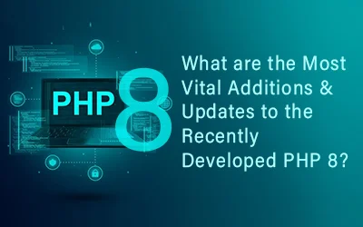What are the most vital additions & updates to the recently developed PHP 8?