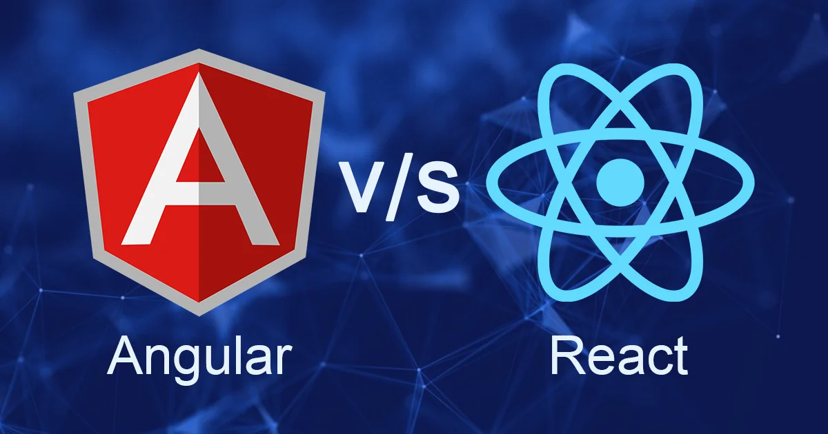 Angular Vs. React : Choose The Right One for Your Project